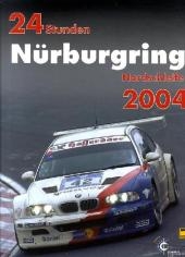 24h Rennen N&uuml;rburgring. Offizielles Jahrbuch zum 24 Stunden Rennen auf dem N&uuml;rburgring / 24 Stunden N&uuml;rburgring Nordschleife 2004 - 