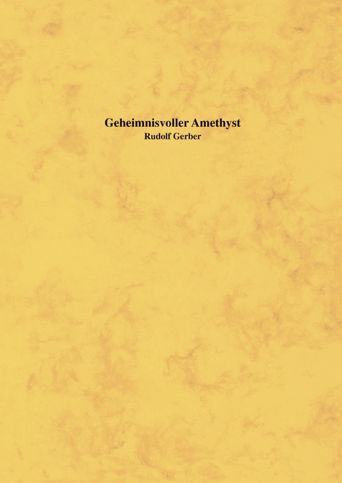 Geheimnisvoller Amethyst - Rudolf Gerber