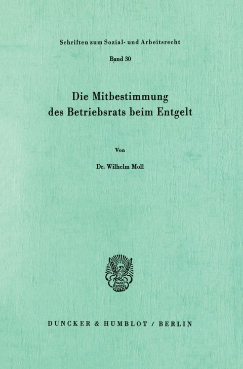 Die Mitbestimmung des Betriebsrats beim Entgelt. - Wilhelm Moll