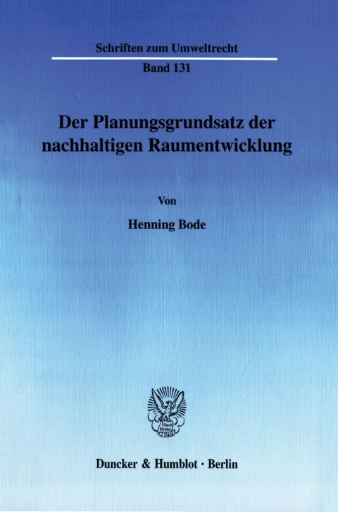 Der Planungsgrundsatz der nachhaltigen Raumentwicklung. - Henning Bode