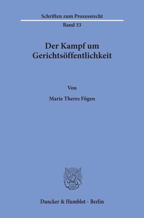 Der Kampf um Gerichts&ouml;ffentlichkeit. - Marie Theres F&ouml;gen