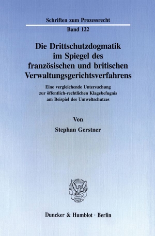 Die Drittschutzdogmatik im Spiegel des französischen und britischen Verwaltungsgerichtsverfahrens.