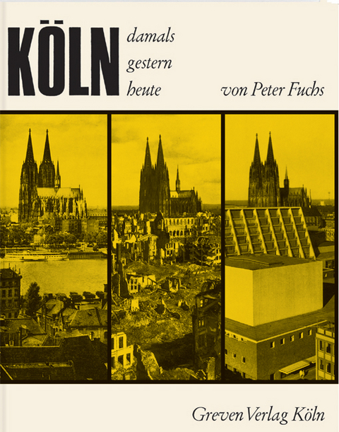 K&ouml;ln. Damals, gestern, heute - Peter Fuchs