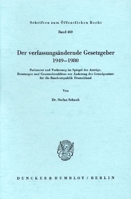 Der verfassungs&auml;ndernde Gesetzgeber 1949&ndash;1980. - Stefan Schaub
