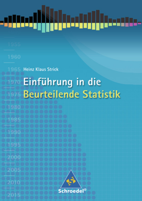 Einf&uuml;hrung in die Beurteilende Statistik - Ausgabe 2007 - 