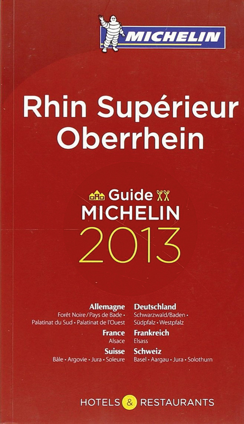 Rhin Sup&eacute;rieur : h&ocirc;tels & restaurants : guide Michelin 2013. Oberrhein -  Manufacture fran&ccedil;aise des pneumatiques Michelin