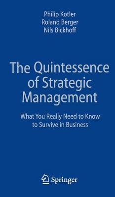 The Quintessence of Strategic Management - Philip Kotler, Roland Berger, Nils Bickhoff