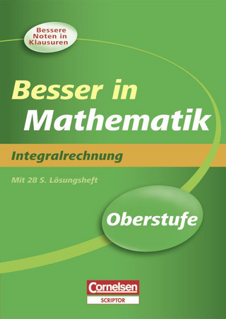 Besser in der Sekundarstufe II - Mathematik / Oberstufe - Integralrechnung - Neubearbeitung