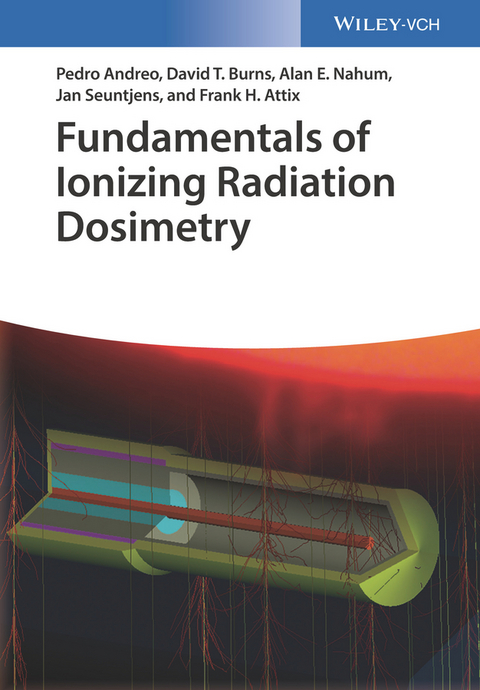 Fundamentals of Ionizing Radiation Dosimetry - Pedro Andreo, David T. Burns, Alan E. Nahum, Jan Seuntjens, Frank Herbert Attix