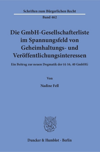 Die GmbH-Gesellschafterliste im Spannungsfeld von Geheimhaltungs- und Veröffentlichungsinteressen.
