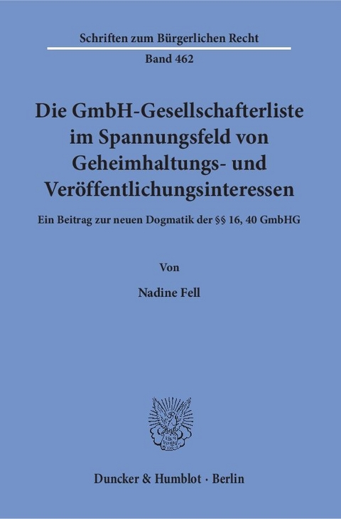 Die GmbH-Gesellschafterliste im Spannungsfeld von Geheimhaltungs- und Ver&ouml;ffentlichungsinteressen. - Nadine Fell