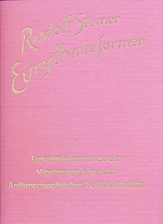 Eurythmieformen zu den Wochensprüchen des anthroposophischen Seelenkalenders von Rudolf Steiner
