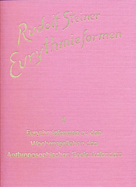 Eurythmieformen zu den Wochenspr&uuml;chen des anthroposophischen Seelenkalenders von Rudolf Steiner - Rudolf Steiner