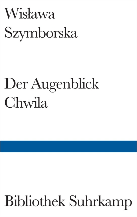 Der Augenblick/Chwila - Wisława Szymborska