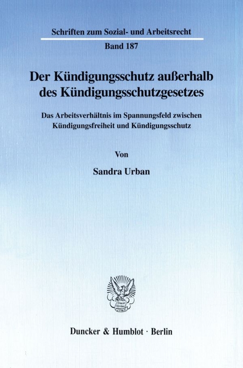 Der K&uuml;ndigungsschutz au&szlig;erhalb des K&uuml;ndigungsschutzgesetzes. - Sandra Urban