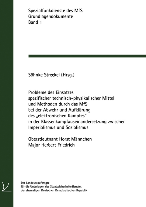 Probleme des Einsatzes spezifischer technisch-physikalischer Mittel und Methoden durch das MfS bei der Abwehr und Aufkl&auml;rung des &bdquo;elektronischen Kampfes&ldquo; in der Klassenkampfauseinandersetzung zwischen Imperialismus und Sozialismus - Horst M&auml;nnchen, Herbert Friedrich