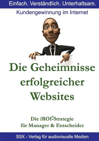Die Geheimnisse erfolgreicher Websites - für Manager und Entscheider