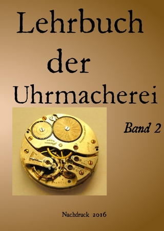 Lehrbuch der Uhrmacherei Band 2