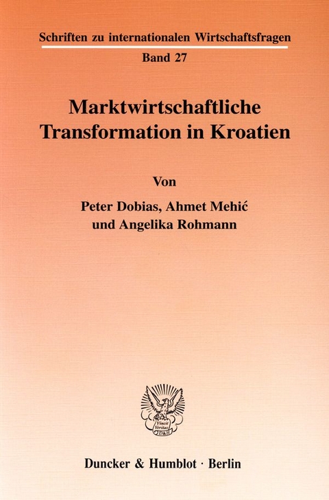 Marktwirtschaftliche Transformation in Kroatien. - Peter Dobias, Ahmet Mehić, Angelika Rohmann