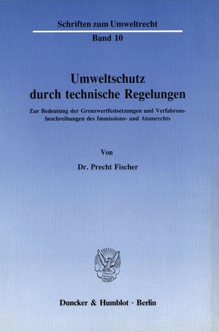 Umweltschutz durch technische Regelungen.