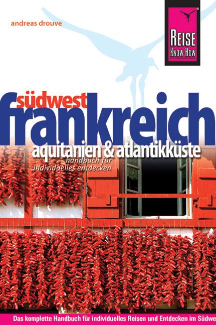 Reise Know-How S&uuml;dwestfrankreich - Aquitanien & Atlantikk&uuml;ste - Andreas Drouve