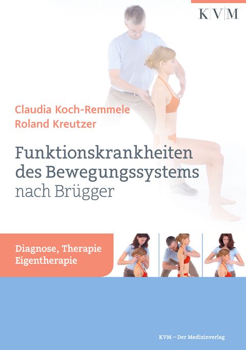 Funktionskrankheiten des Bewegungssystems nach Br&uuml;gger - Roland Kreutzer, Claudia Koch-Remmele