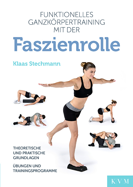 Funktionelles Ganzk&ouml;rpertraining mit der Faszienrolle - Klaas Stechmann
