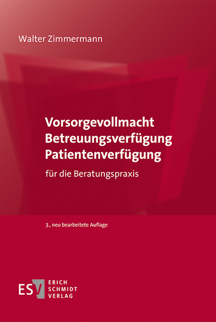 Vorsorgevollmacht &ndash; Betreuungsverf&uuml;gung &ndash; Patientenverf&uuml;gung - Walter Zimmermann