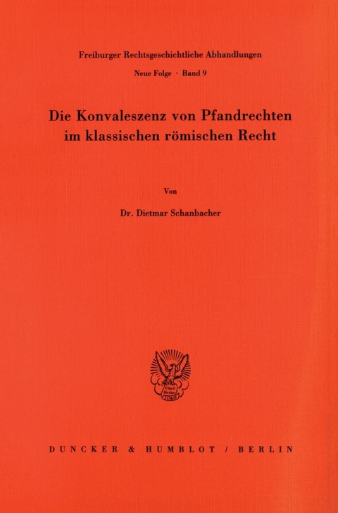 Die Konvaleszenz von Pfandrechten im klassischen r&ouml;mischen Recht. - Dietmar Schanbacher