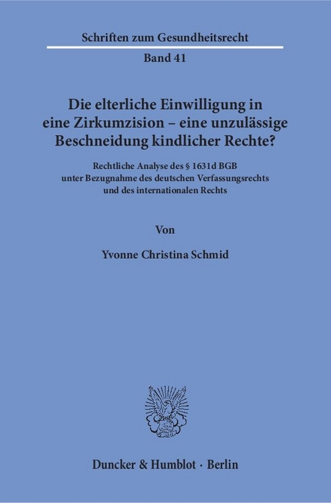 Die elterliche Einwilligung in eine Zirkumzision – eine unzulässige Beschneidung kindlicher Rechte? - Yvonne Christina Schmid