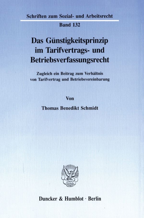 Das G&uuml;nstigkeitsprinzip im Tarifvertrags- und Betriebsverfassungsrecht. - Thomas Benedikt Schmidt