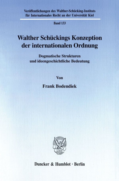 Walther Sch&uuml;ckings Konzeption der internationalen Ordnung. - Frank Bodendiek