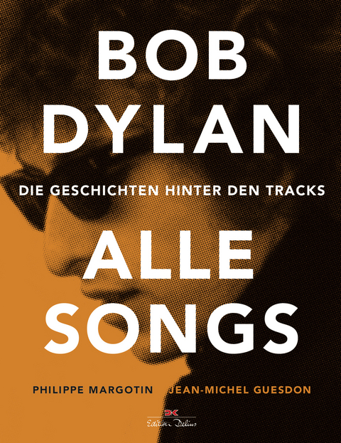 Bob Dylan &ndash; Alle Songs - Philippe Margotin, Jean-Michel Guesdon