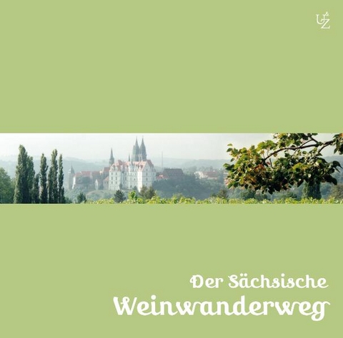 Der S&auml;chsische Weinwanderweg - Caroll Meier-Liehl