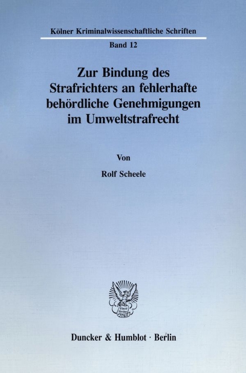 Zur Bindung des Strafrichters an fehlerhafte beh&ouml;rdliche Genehmigungen im Umweltstrafrecht. - Rolf Scheele