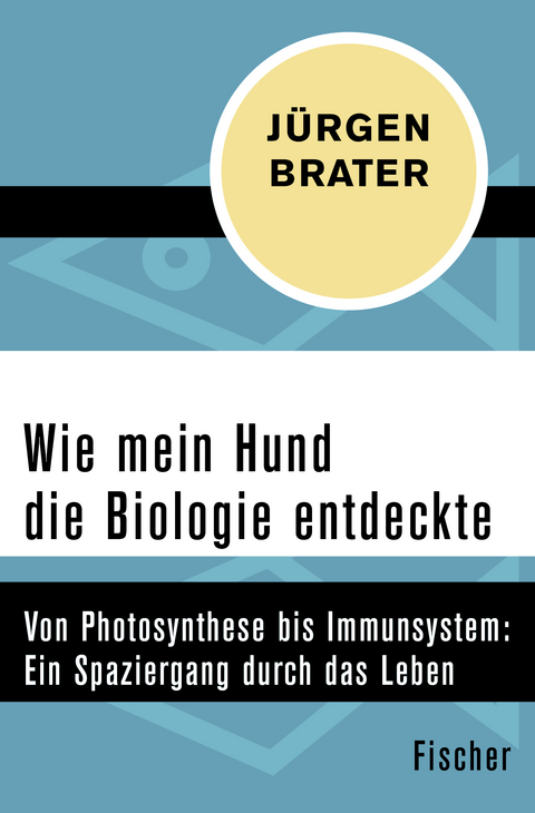 Wie mein Hund die Biologie entdeckte - J&uuml;rgen Brater