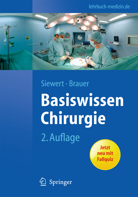 Basiswissen Chirurgie - J&ouml;rg R&uuml;diger Siewert, Robert Bernhard Brauer