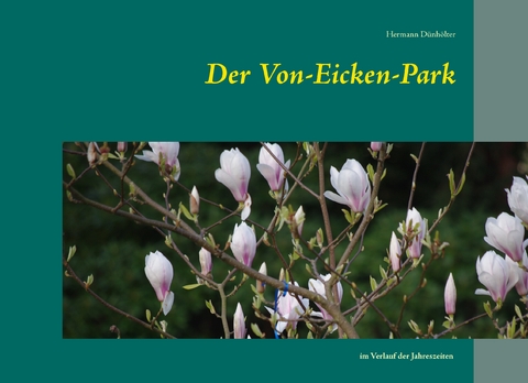 Der Von-Eicken-Park - Hermann D&uuml;nh&ouml;lter