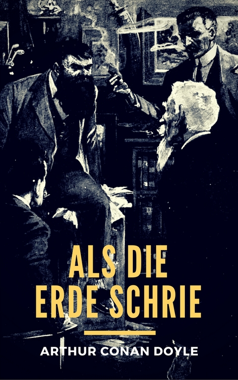 Als die Erde schrie - Arthur Conan Doyle