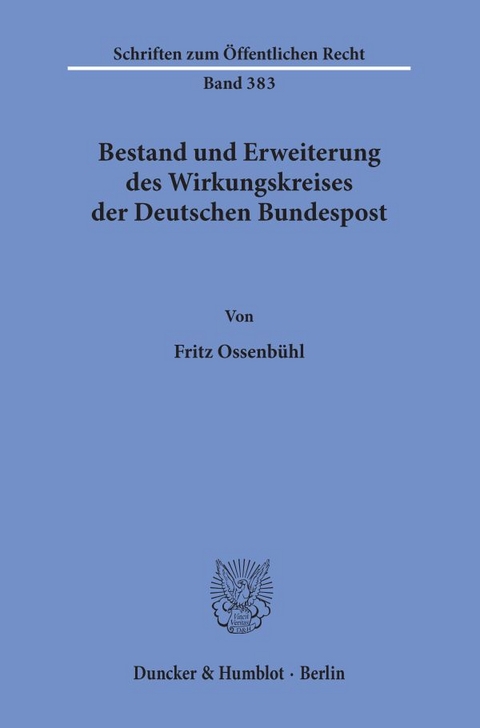Bestand und Erweiterung des Wirkungskreises der Deutschen Bundespost. - Fritz Ossenbühl