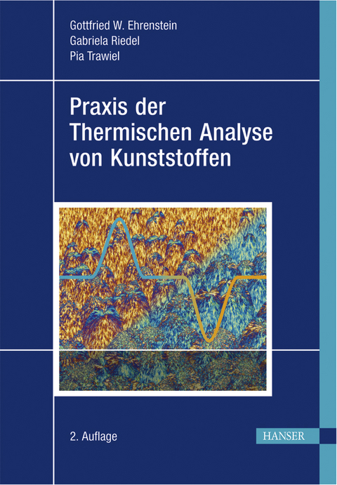 Praxis der Thermischen Analyse von Kunststoffen - Gottfried W. Ehrenstein, Gabriela Riedel, Pia Trawiel