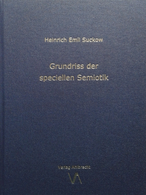 Grundriss der speciellen Semiotik - Heinrich Emil Suckow