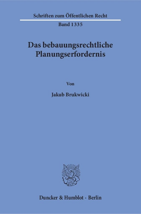 Das bebauungsrechtliche Planungserfordernis. - Jakub Brukwicki