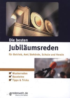 Die besten Jubiläumsreden für Betrieb, Amt/Behörde, Schule und Verein