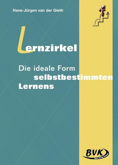 Lernzirkel - Die ideale Form selbstbestimmten Lernens - Hans J van der Gieth