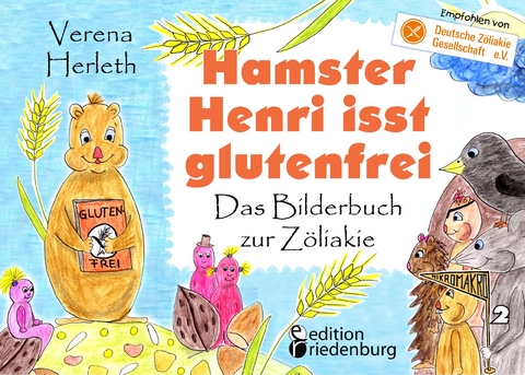 Hamster Henri isst glutenfrei - Das Bilderbuch zur Z&ouml;liakie - Verena Herleth