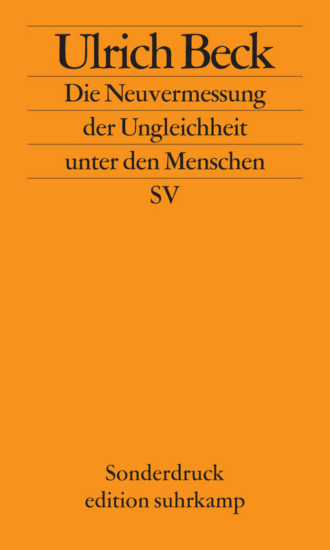 Die Neuvermessung der Ungleichheit unter den Menschen: Soziologische Aufkl&auml;rung im 21. Jahrhundert - Ulrich Beck