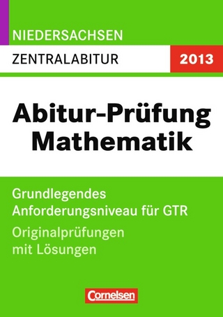 Abitur-Originalprüfungen Mathematik - Niedersachsen 2011 / Zentralabitur - Grundlegendes Anforderungsniveau für GTR