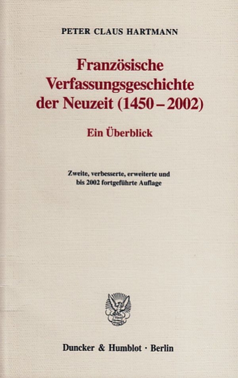 Franz&ouml;sische Verfassungsgeschichte der Neuzeit (1450-2002). - Peter Claus Hartmann