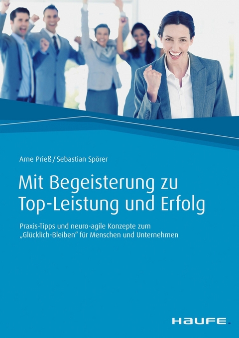 Mit Begeisterung zu Top-Leistung und Erfolg - Arne Prieß, Sebastian Spörer
